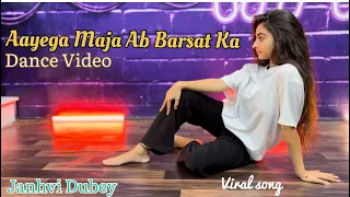 Song | Dance | Video | Aayega Maja Ab Barsat me | - Janhvi Dubey |