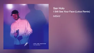 San Holo - I Still See Your Face (Lotus Remix)