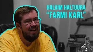 Halvim Haltuura - Karl-Alari Varma - "Farmi Karl"