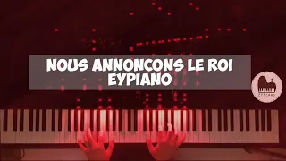 Nous annonçons le Roi - Piano cover by EYPiano
