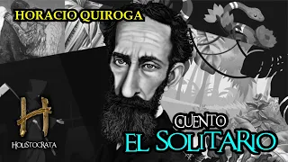 EL SOLITARIO - Horacio Quiroga - Cuento