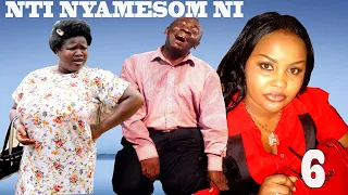 NTI NYAMESOM NI PART 6