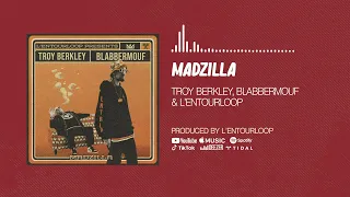 L'Entourloop & Troy Berkley & Blabbermouf - Madzilla (Official Audio)