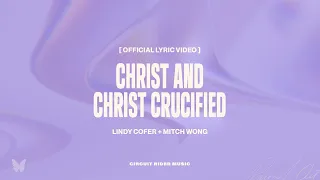 Lindy Cofer - Christ And Christ Crucified (ft. Mitch Wong) (Official Lyric Video)