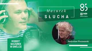 Mazurek słucha... Radosława Piwowarskiego
