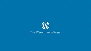 This Week in WordPress 09