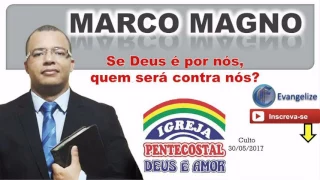 Pr MARCO MAGNO - Se Deus é por nós, quem será contra nós???