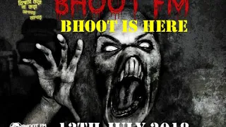 13th July 2018 || Radio Foorti on Bhoot FM || Bhoot is here