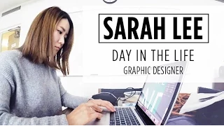 DAY IN THE LIFE OF SARAH LEE | GRAPHIC DESIGNER