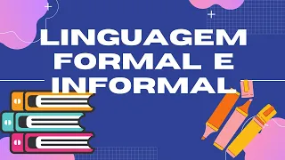 LINGUAGEM FORMAL E INFORMAL