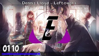 Dennis Lloyd - Leftovers [Nightcore]