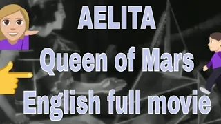 Aelita Queen Of Mars | original  Sci-fi English | 1924 English full feature film | bdl,