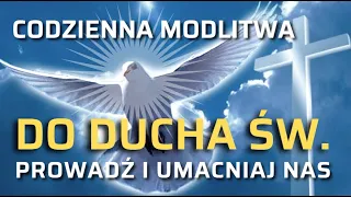 CODZIENNA MODLITWA DO DUCHA ŚWIĘTEGO ❤️🙏❤️ MODLITWA O MOC I SIŁĘ  DUCHA ŚWIĘTEGO. PROWADŹ DUCHU ŚW.