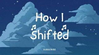 HOW i shifted