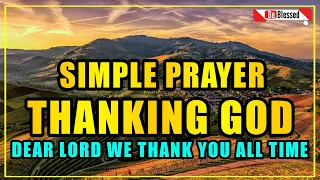 Dear father, thank you for this day - a simple prayer to thank god - be blessed
