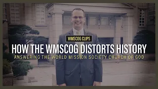 The World Mission Society Church Of God Distorts History