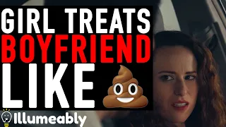 Girl Treats Boyfriend TERRIBLY, Lives To Regret It Forever | Illumeably