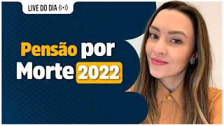 Pensão por morte - o que você precisa saber em 2022