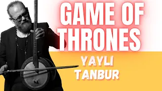 Game Of Thrones | Yaylı Tanbur | Ömer Göktepeliler