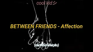 BETWEEN FRIENDS - Affection | (tradução pt-br/legendado)