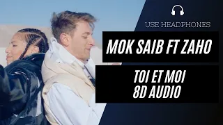 Mok Saib Ft Zaho - Toi et Moi (8D AUDIO) 🎧 [BEST VERSION]