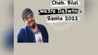 Remix Cheb Bilal - Wa3ra Da3wtna