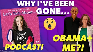 *Honest* Why I haven't been uploading: Obama?! Podcast?!  |  Dr. Jennifer Lincoln