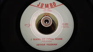 Arthur Freeman - I Want To Come Home - Jumbo : 45-004 (45s)