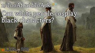 Can white people cosplay black characters?