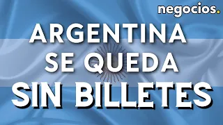 Argentina se queda sin billetes: los compra a Europa porque sus máquinas no dan abasto para imprimir