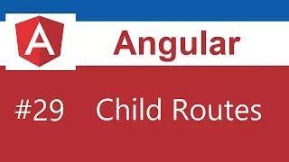 Angular Tutorial - 29 - Child Routes