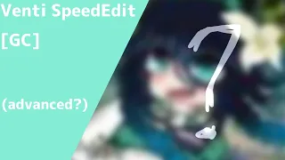 [GC] Venti🌸💮 - SpeedEdit