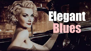 Elegant Blues - Exquisite Mood Blues and Instrumental Music to Relax