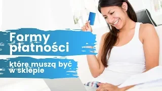 4 formy płatności, które musisz mieć w swoim sklepie internetowym