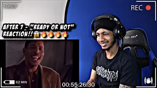 After 7 - Ready or Not | REACTION!! I LOVE THIS!🔥🔥🔥