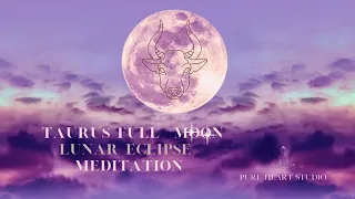 Expand confidence with a beautiful Taurus Full Moon Lunar Eclipse Meditation - 19 of November 2021
