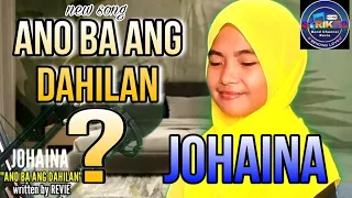 ANO BA ANG DAHILAN - JOHAINA new song (2023) Composed by REVIE