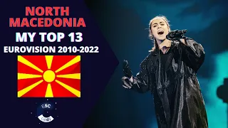 North Macedonia in Eurovision | MY TOP 13 (2010-2022) | #ESCNorthMacedonia