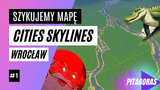 #1 Szykujemy mapę | Wrocław w Cities Skylines 🏙️