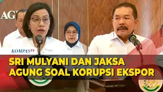 [FULL] Menkeu Sri Mulyani Lapor ke Jaksa Agung Soal Dugaan Korupsi Ekspor LPEI