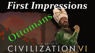 Civilization VI: Gathering Storm - First Impressions: Ottoman