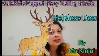 ' Helpless Deer' - Cutekids Puppet Story Telling Studio by Ms. Kinjal