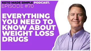 EVERYTHING YOU NEED TO KNOW ABOUT WEIGHT LOSS DRUGS E70   Keto Made Simple Podcast