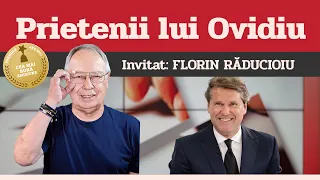 FLORIN RĂDUCIOIU, invitat la Prietenii lui Ovidiu » EDIȚIA INTEGRALĂ (episodul 118)