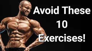 Avoid These 10 Exercises! (The WORST Ones of All Time!)