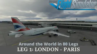 MSFS 2020 | Around the World in 80 legs | Leg1: EGLL - LFPG | A32NX