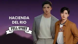 Hacienda Del Rio | Full Story | BL Story | Tagalog Love Story