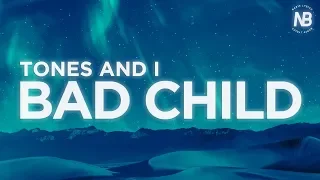 Tones and I - Bad Child (Lyric Video) | Nabis Lyrics