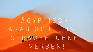 Ägyptisch-Arabisch: eine Sprache ohne Verben | Ägyptisch-Arabisch sprechen lernen