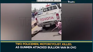Two Policemen, Motorcyclist, Killed, As Gunmen Attacked Bullion Van In Oyo   TRUST TV